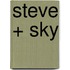 Steve + Sky