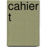 Cahier T door Joost Zwagerman