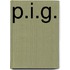 P.I.G.