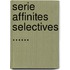 Serie affinites selectives ......