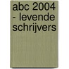 ABC 2004 - levende schrijvers door A. Huysmans