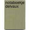 Notaboekje Delvaux by Unknown