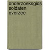 Onderzoeksgids soldaten overzee door Jan H. Kompagnie