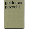 Geldersen gezocht door P.W. van Wissing