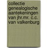 Collectie genealogische aantekeningen van Jhr.Mr. C.C. van Valkenburg door R. Kramer