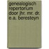 Genealogisch repertorium door Jhr. Mr. Dr. E.A. Beresteyn