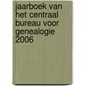 Jaarboek van het Centraal Bureau voor Genealogie 2006 door Centraal Bureau voor Genealogie