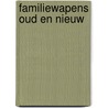 Familiewapens oud en nieuw door Boo