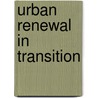 Urban renewal in transition by P. Stouten