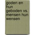 Goden en hun geboden vs. mensen hun wensen
