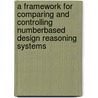 A framework for comparing and controlling numberbased design reasoning systems by L. Yu
