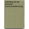 Inleiding tot de actuele monumentenzorg by Voorden