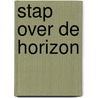 Stap over de horizon by René Steenbergen