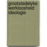 Grootstedelyke werkloosheid ideologie by Feddema