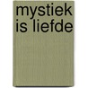 Mystiek is liefde door W. Johnston