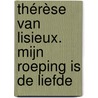 Thérèse van Lisieux. Mijn roeping is de liefde door K. (red.) Meester