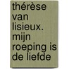 Thérèse van Lisieux. Mijn roeping is de liefde by K. (red.) Meester