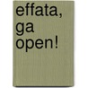Effata, ga open! by J. Julicher