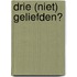Drie (niet) geliefden?