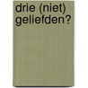 Drie (niet) geliefden? by A. Leonard