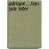 Adriaan....tien jaar later
