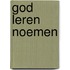 God leren noemen