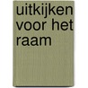 Uitkijken voor het raam by M.R. van den Berg