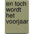 En toch wordt het voorjaar