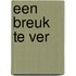 Een breuk te ver