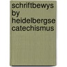 Schriftbewys by heidelbergse catechismus by Binus Meijer