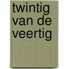 Twintig van de veertig by Goedhart
