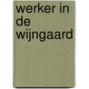 Werker in de wijngaard by J. van Dorsten