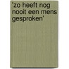 'Zo heeft nog nooit een mens gesproken' by T. Coenraads