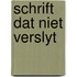 Schrift dat niet verslyt