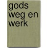 Gods weg en werk door Rudolf Dekker