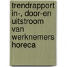 Trendrapport in-, door-en uitstroom van werknemers Horeca door Onbekend