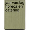 Jaarverslag Horeca en Catering by Unknown