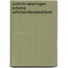 Uniform rekeningen schema cafe/bar/discobedrijven door Onbekend