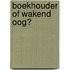 Boekhouder of wakend oog?