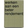 Werken aan een beter rendement by Inspectie van het Onderwijs