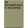 De beroepskolom in de praktijk door Onbekend