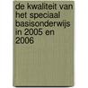 De kwaliteit van het speciaal basisonderwijs in 2005 en 2006 door Inspectie van het Onderwijs