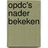 OPDC's nader bekeken