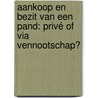 Aankoop en bezit van een pand: privé of via vennootschap? door P. Ryckeghem