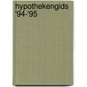 Hypothekengids '94-'95 door Onbekend