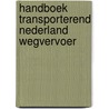 Handboek transporterend nederland wegvervoer by Unknown