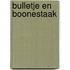 Bulletje en Boonestaak