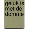 Geluk is met de domme door Mourik