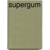 Supergum by Unknown