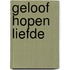 Geloof hopen liefde
